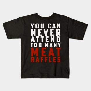 Funny Meat Raffle Shirt You Can Never Attend Meat Raffles Kids T-Shirt